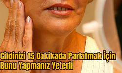 Cildinizi 15 Dakikada Parlatmak İçin Bunu Yapmanız Yeterli