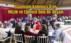 Dalamanlı Kadınlara Özel: Müzik ve Eğlence Dolu Bir Akşam