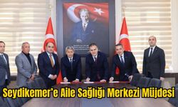 Seydikemer’e Aile Sağlığı Merkezi Müjdesi