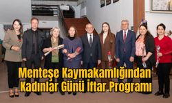 Menteşe Kaymakamlığından Kadınlar Günü İftar Programı