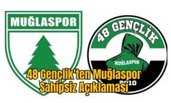 48 Gençlik'ten Muğlaspor Sahipsiz Açıklaması