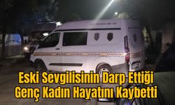 Eski Sevgilisinin Darp Ettiği Genç Kadın Hayatını Kaybetti