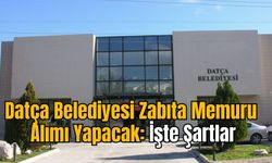 Datça Belediyesi Zabıta Memuru Alımı Yapacak: İşte Şartlar