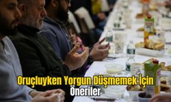 Oruçluyken Yorgun Düşmemek İçin Öneriler