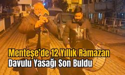 Menteşe’de 12 Yıllık Ramazan Davulu Yasağı Son Buldu