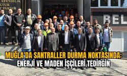 Muğla'da Santraller Durma Noktasında: Enerji ve Maden İşçileri Tedirgin