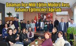 Dalaman İlçe Milli Eğitim Müdürü Avcı, Yabancı Eğitimcileri Ağırladı