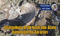 Stratonikeia Antik Kenti’nde Acele Kamulaştırma Kararları