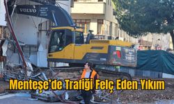 Menteşe’de Trafiği Felç Eden Yıkım