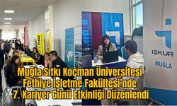 Muğla Sıtkı Koçman Üniversitesi Fethiye İşletme Fakültesi’nde 7. Kariyer Günü Etkinliği Düzenlendi