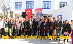 Bodrum’un İlk Kadın Yaşam Merkezi Açıldı