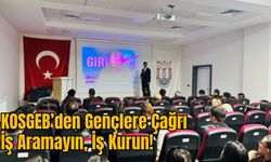 KOSGEB’den Gençlere Çağrı: İş Aramayın, İş Kurun!