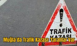 Muğla’da Trafik Kazası: Yaralılar Var