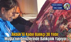 Akbük’lü Kadın Balıkçı 30 Yıldır Muğla’nın Denizlerinde Balıkçılık Yapıyor