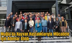 Muğla’da Hayvan Hastalıklarıyla Mücadele İçin Adımlar Atıldı