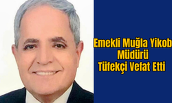Emekli Muğla Yikob Müdürü Tüfekçi Vefat Etti