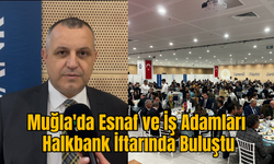 Muğla Esnaf ve İş Adamları Halkbank İftarında Buluştu