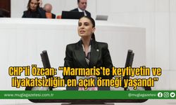 CHP’li Özcan: “Marmaris’te keyfiyetin ve liyakatsizliğin en açık örneği yaşandı”