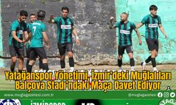 Yatağanspor Yönetimi, İzmir'deki Muğlalıları Balçova Stadı’ndaki Maça Davet Ediyor