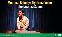 Menteşe Belediye Tiyatrosu’ndan Uluslararası Sahne