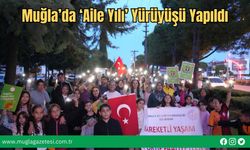 Muğla’da ‘Aile Yılı’ Yürüyüşü Yapıldı