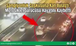 Şampiyonluk Coşkusuna Kan Bulaştı: Motosiklet Sürücüsü Hayatını Kaybetti