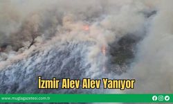 İzmir Alev Alev Yanıyor