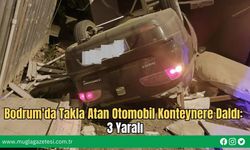 Bodrum'da Takla Atan Otomobil Konteynere Daldı: 3 Yaralı