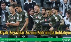 Siyah-Beyazlılar Sezonu Bodrum’da Noktalıyor