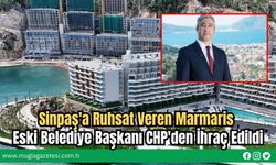 Sinpaş'a Ruhsat Veren Marmaris Eski Belediye Başkanı CHP'den İhraç Edildi