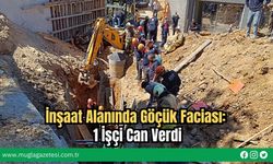 İnşaat Alanında Göçük Faciası: 1 İşçi Can Verdi