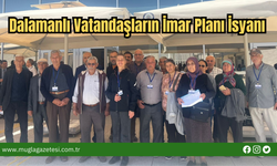 Dalamanlı Vatandaşların İmar Planı İsyanı