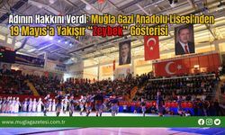 Adının Hakkını Verdi: Muğla Gazi Anadolu Lisesi'nden 19 Mayıs'a Yakışır “Zeybek” Gösterisi
