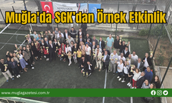 Muğla'da SGK’dan Örnek Etkinlik