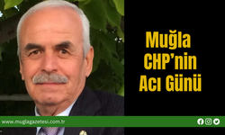 Muğla CHP’nin Acı Günü