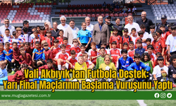Vali Akbıyık’tan Futbola Destek: Yarı Final Maçlarının Başlama Vuruşunu Yaptı