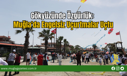 Gökyüzünde Özgürlük: Muğla'da Engelsiz Uçurtmalar Uçtu