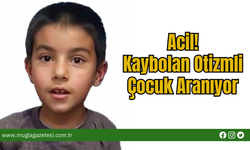 Acil! Kaybolan Otizmli Çocuk Aranıyor