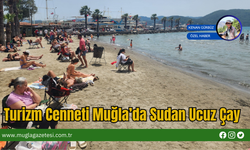 Turizm Cenneti Muğla’da Sudan Ucuz Çay