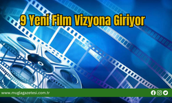 9 Yeni Film Vizyona Giriyor
