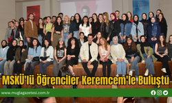 MSKÜ'lü Öğrenciler Keremcem'le Buluştu