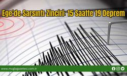 Ege'de Sarsıntı Zinciri: 15 Saatte 19 Deprem