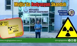 Muğla’da Radyasyon Skandalı