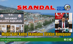 Muğla'daki Kadro Skandalını Türkiye Konuşuyor