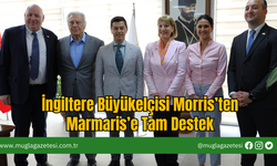 İngiltere Büyükelçisi Morris’ten Marmaris’e Tam Destek