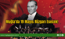Muğla'da 19 Mayıs Rüzgarı Esecek!