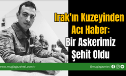 Irak'ın Kuzeyinden Acı Haber: Bir Askerimiz Şehit Oldu