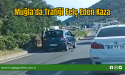 Muğla'da Trafiği Felç Eden Kaza
