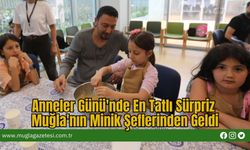 Anneler Günü'nde En Tatlı Sürpriz Muğla'nın Minik Şeflerinden Geldi