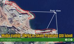 Muğla Valiliği, SİNPAŞ’ın İskele Projesine ÇED İstedi